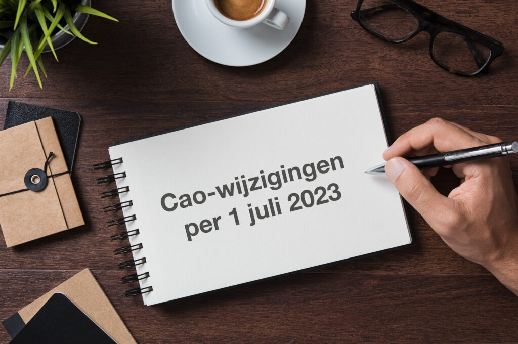 Wat zijn de cao-wijzigingen per 1 juli 2023?