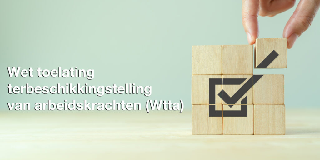 Wet toelating terbeschikkingstelling van arbeidskrachten (Wtta) naar Tweede Kamer